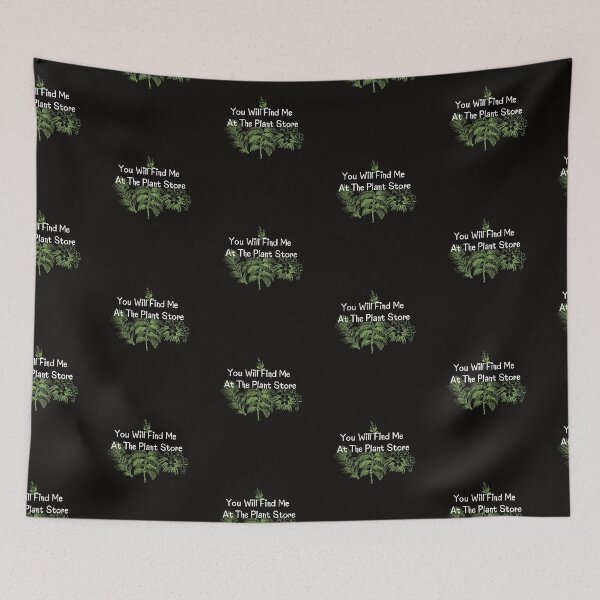 Item preview, You Will Find Me At The Plant Store designed and sold by EarthArtDesigns.