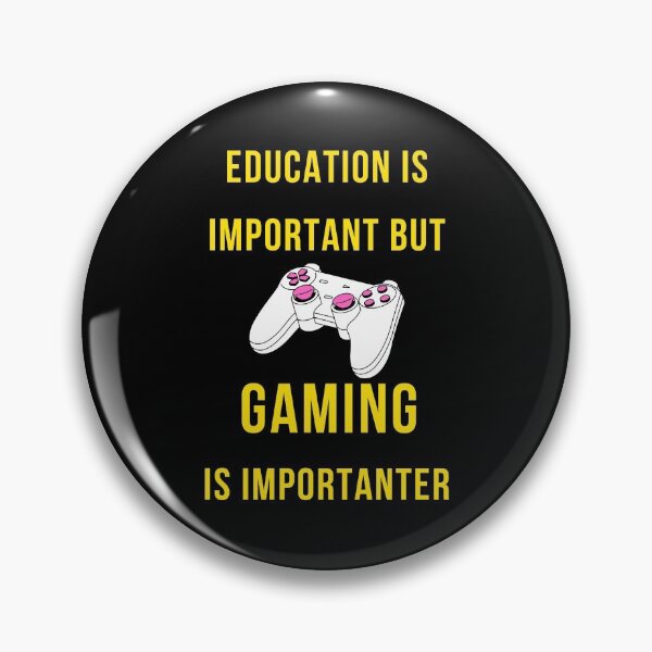 Item preview, Education is important but gaming is importanter	 designed and sold by Aesthynova.