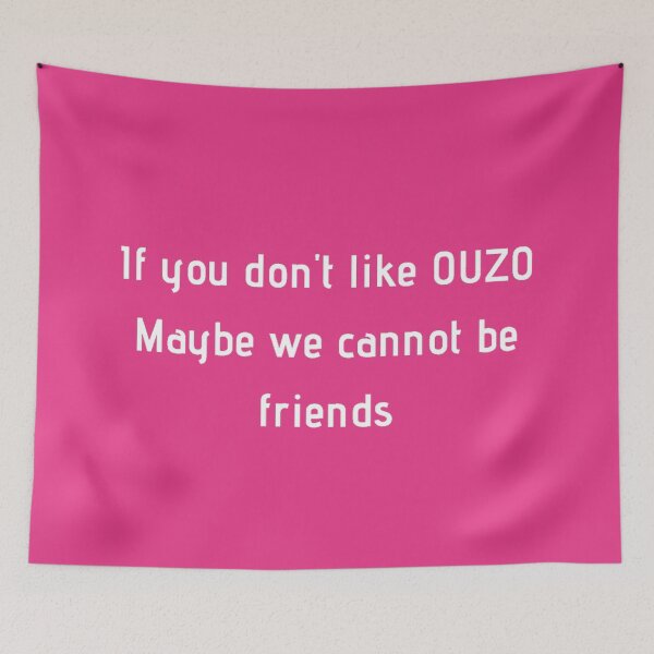 Item preview, If You Don't Like Ouzo Maybe We Cannot Be Friends designed and sold by TheGreekGuy.