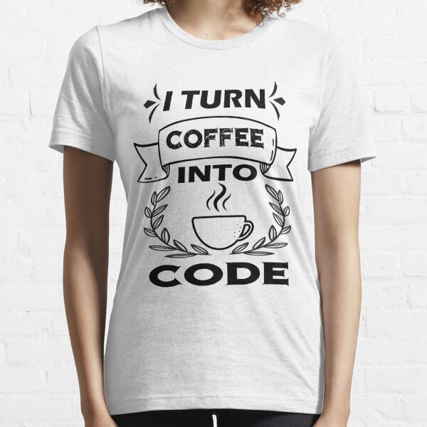 Computer Hacker Software Unisex T-Shirt Quotablee I Turn Coffee Into Code Shirt Programmer Gifts