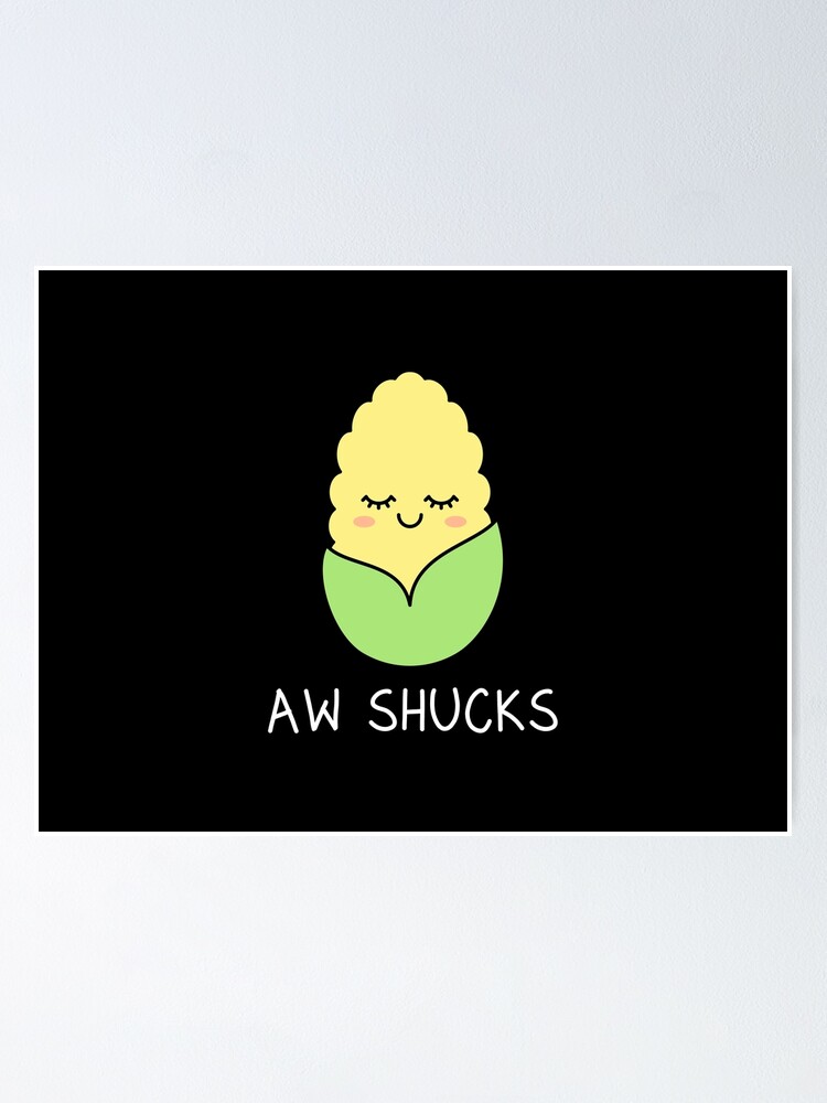 Shy Corn Aw Shucks Pun Poster For Sale By Tashavector Redbubble