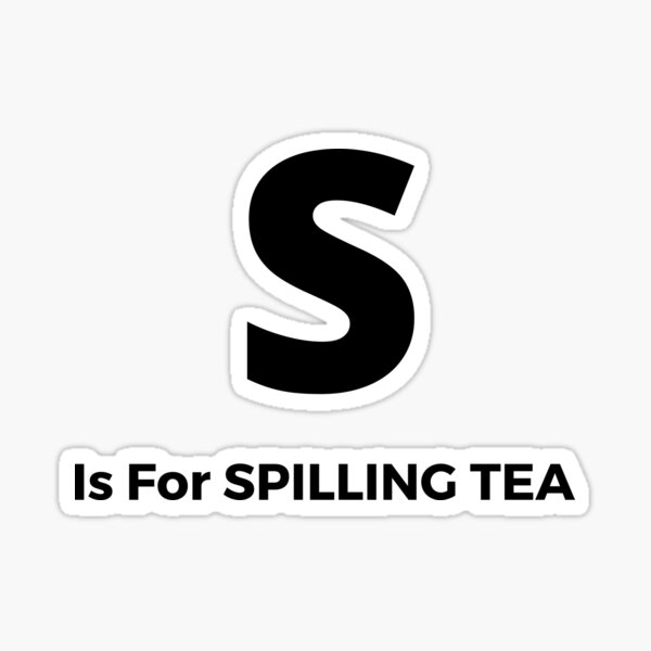 s-is-for-spilling-tea-millennial-slang-sticker-for-sale-by