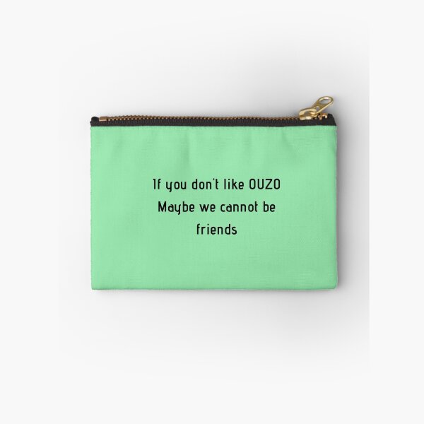 Item preview, If You Don't Like Ouzo Maybe We Cannot Be Friends designed and sold by TheGreekGuy.