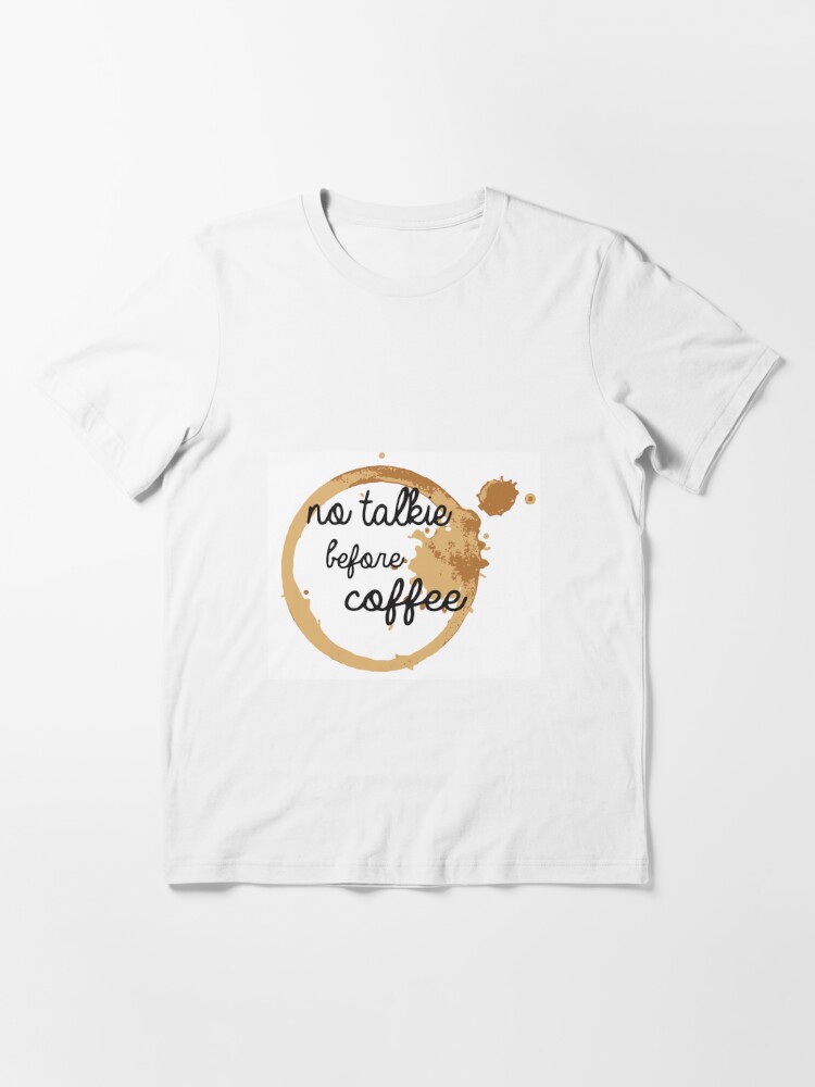 Kein Talkie Vor Dem Kaffee T Shirt Von Emilyosman Redbubble