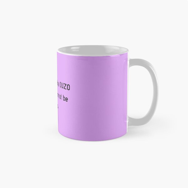 Item preview, If You Don't Like Ouzo Maybe We Cannot Be Friends designed and sold by TheGreekGuy.