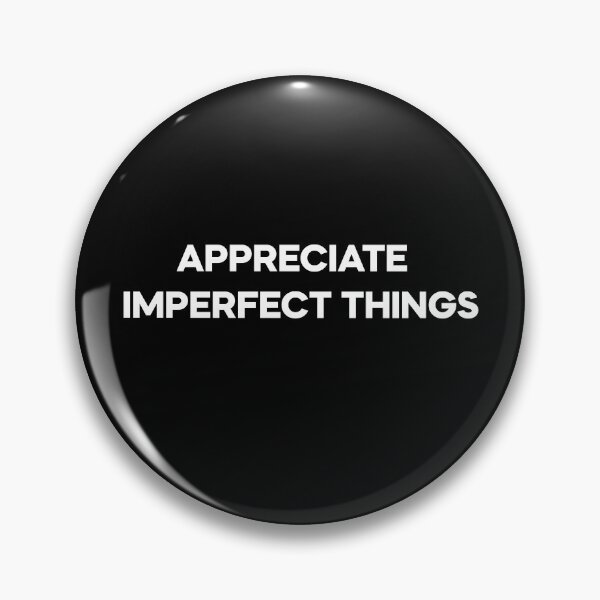 Item preview, Appreciate Imperfect Things  designed and sold by NECHSTORE.