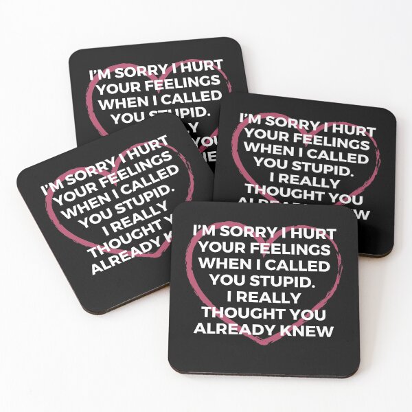 Item preview, I’m sorry I hurt your feelings when I called you stupid. I really thought you already knew | Sarcasm | Witty designed and sold by FitBeast.