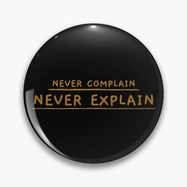 Item preview, Never Complain, Never Explain designed and sold by retro87tee.