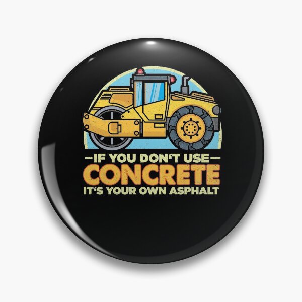Item preview, If You Don't Use Concrete Construction Workers Construction Site designed and sold by DoSt-997.