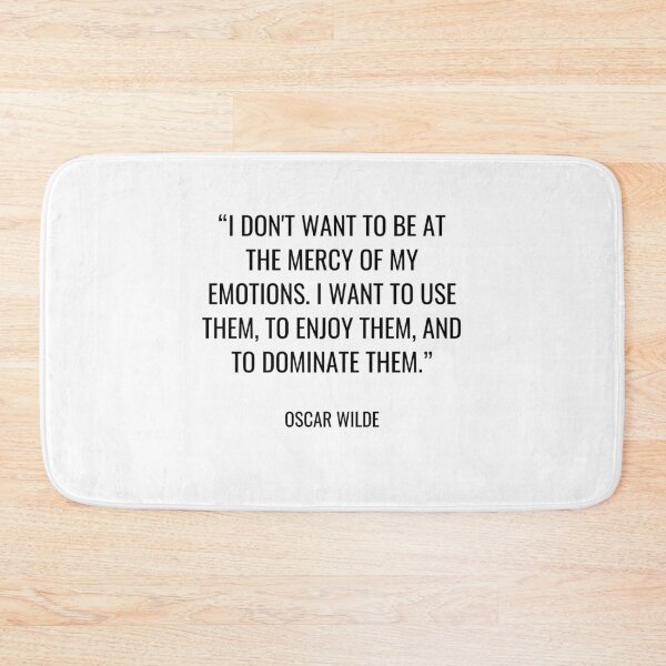 Item preview, Oscar Wilde - I don't want to be at the mercy of my emotions. I want to use them, to enjoy them, and to dominate them. designed and sold by SocraticQuotes.