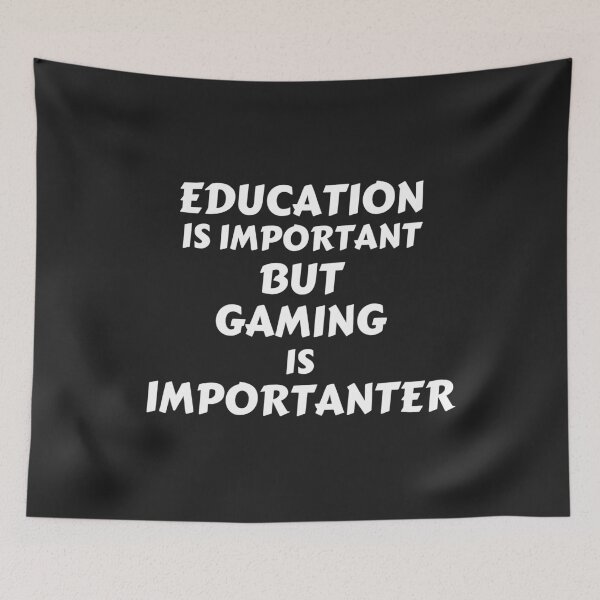 Item preview, Education Is Important But Gaming Is Importanter designed and sold by MohitJain1109.