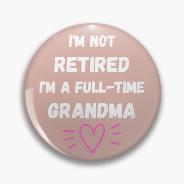Item preview, I am not retired i'm a full time grandma designed and sold by MohitJain1109.