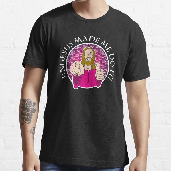RNGesus made me do it! Essential T-Shirt