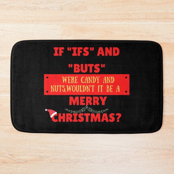 Item preview, If "ifs" and "buts" were candy and nuts, wouldn't it be a merry Christmas? designed and sold by The Full Cart.