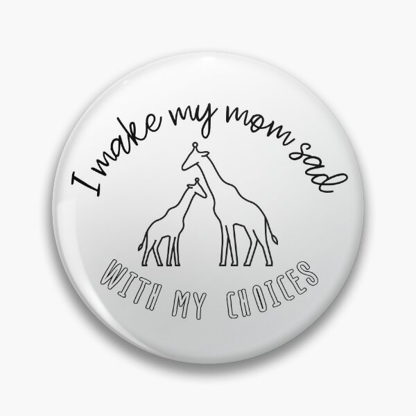 Item preview, I make my mom sad with my choices designed and sold by Cosmic Dust.