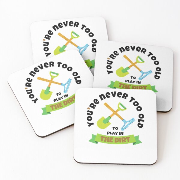 Item preview, You're Never Too Old To Play In The Dirt designed and sold by momsnpops.