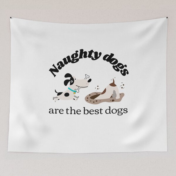 Item preview, Naughty Dogs are the Best Dogs designed and sold by Lisa Lucero.