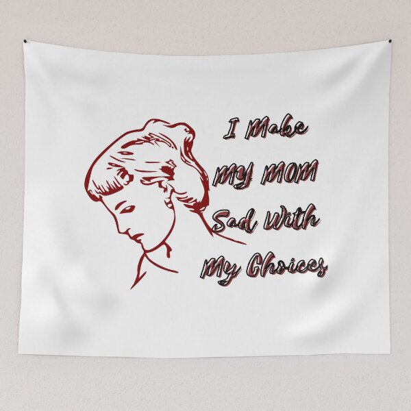 Item preview, I Make My Mom Sad With My Choices designed and sold by Vibing-Right.