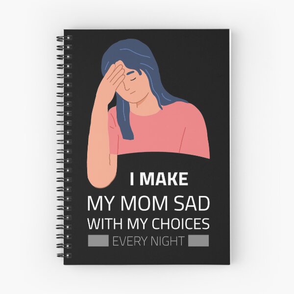 Item preview, I Make My Mom Sad With My Choices Every Night designed and sold by T-idea.