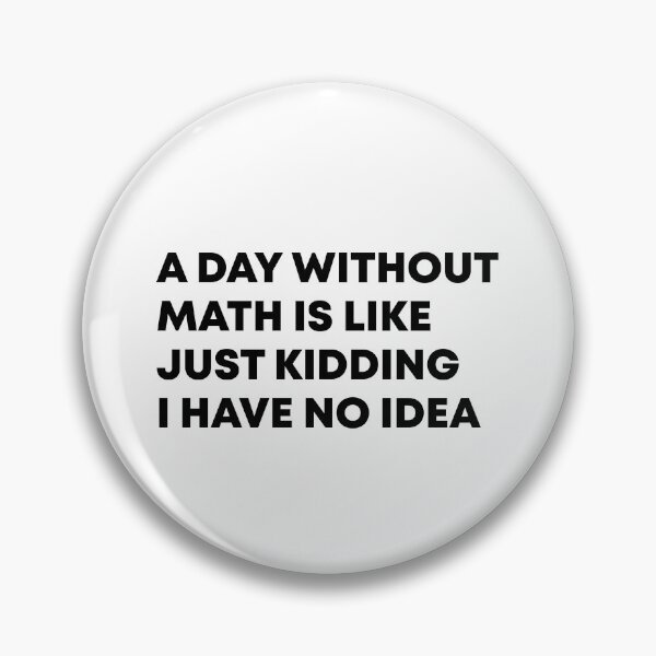 Item preview, A Day Without Math Is like Just Kidding I have No Idea, Funny Gift For Chemistry Teachers And Chemistry Lovers designed and sold by Vibe by Flow.