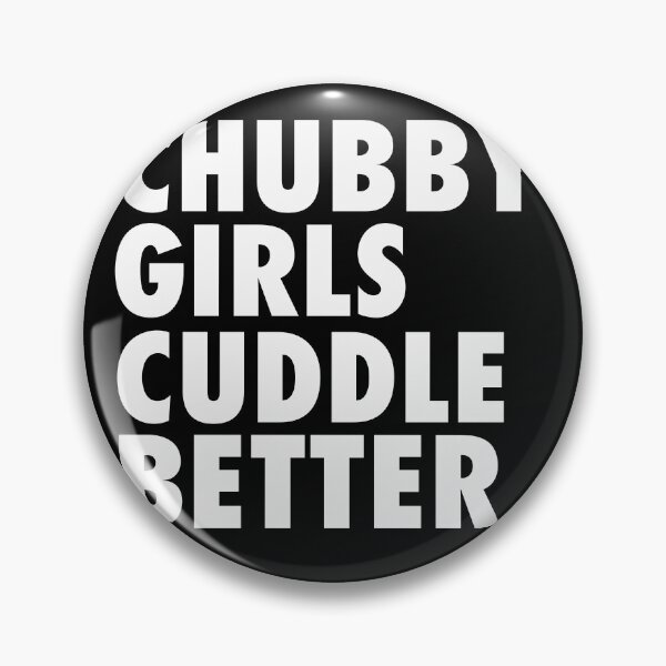 Item preview, Chubby Girls Cuddle Better designed and sold by Aiolin.