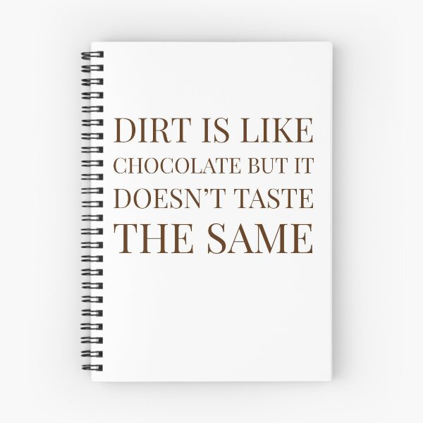 Item preview, Dirt is like chocolate but it doesn't taste the same designed and sold by Zilch-o.