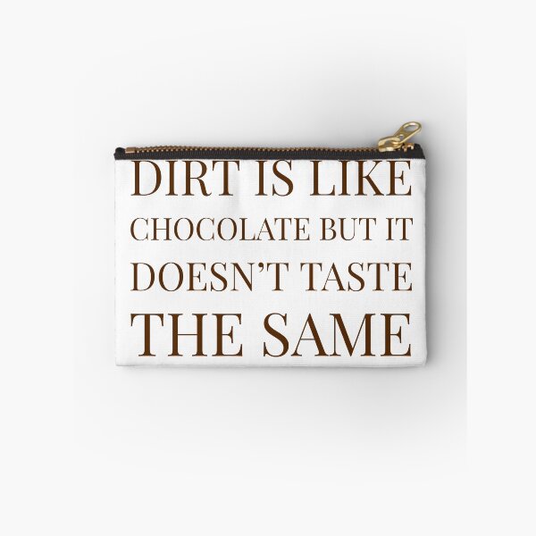 Item preview, Dirt is like chocolate but it doesn't taste the same designed and sold by Zilch-o.