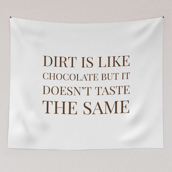 Item preview, Dirt is like chocolate but it doesn't taste the same designed and sold by Zilch-o.