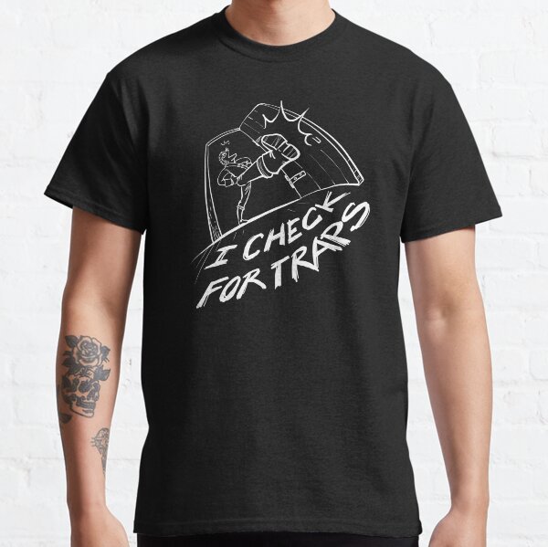 I Check For Traps! Classic T-Shirt