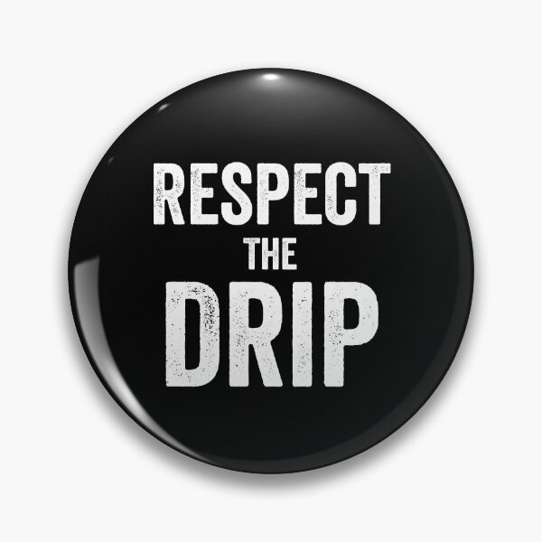 Item preview, Respect The Drip Dripping Funny Meme Karen Hip Hop Rap Gift designed and sold by carlhunt99.