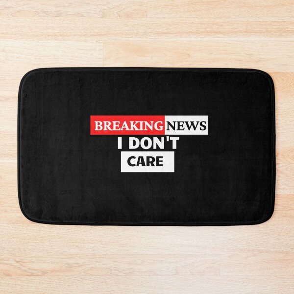 Item preview, BREAKING NEWS :  i don't care designed and sold by Arlooz Tees.