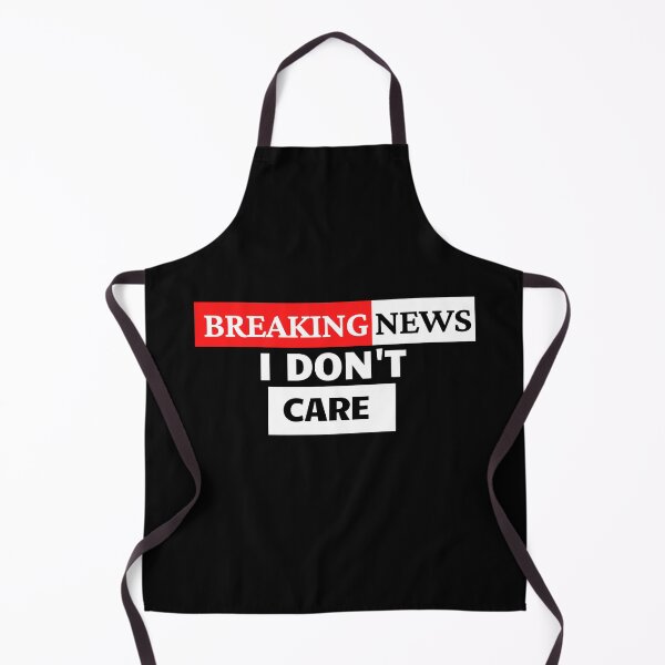 Item preview, BREAKING NEWS :  i don't care designed and sold by Arlooz Tees.