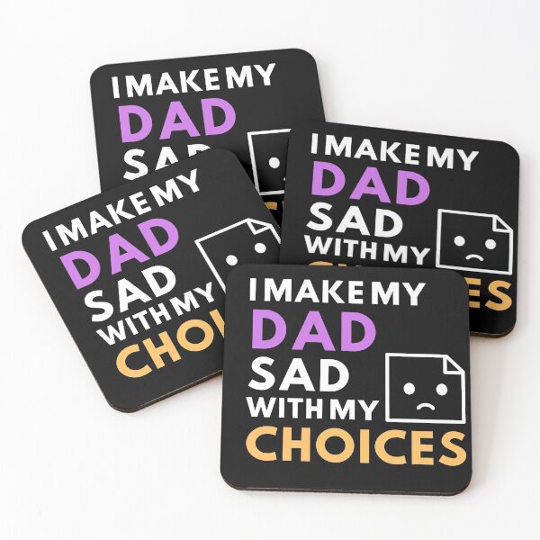 Item preview, I MAKE MY DAD SAD WITH MY CHOICES designed and sold by MyTrendStore.