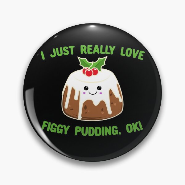 Item preview, I Just Really Love Figgy Pudding OK Cute Kawaii Christmas designed and sold by Kawaiindoodle.