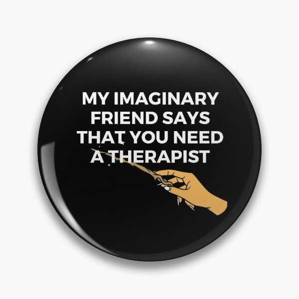 Item preview, My imaginary friend says that you need a therapist | Sarcastic Quote | Humor designed and sold by FitBeast.