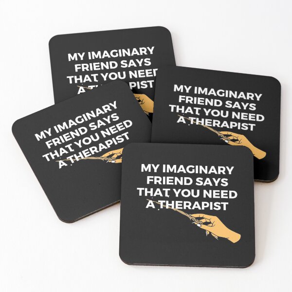 Item preview, My imaginary friend says that you need a therapist | Sarcastic Quote | Humor designed and sold by FitBeast.