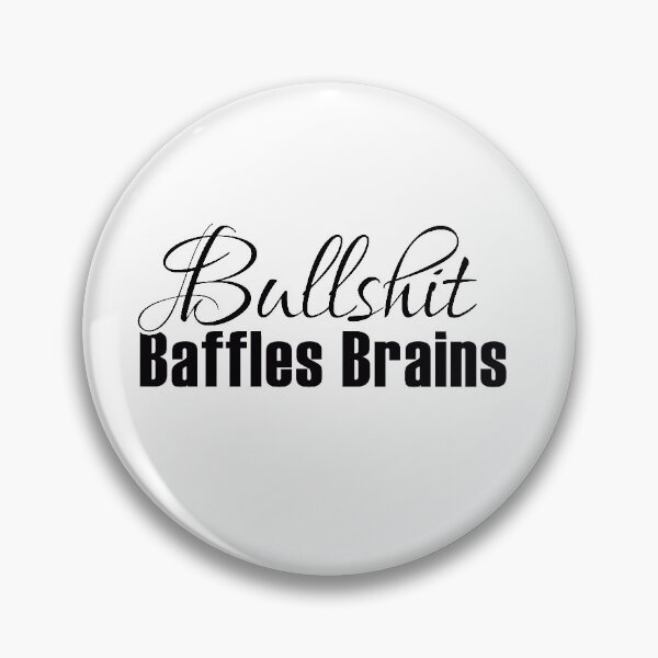 Item preview, Bullshit Baffles Brains designed and sold by sasshaw.