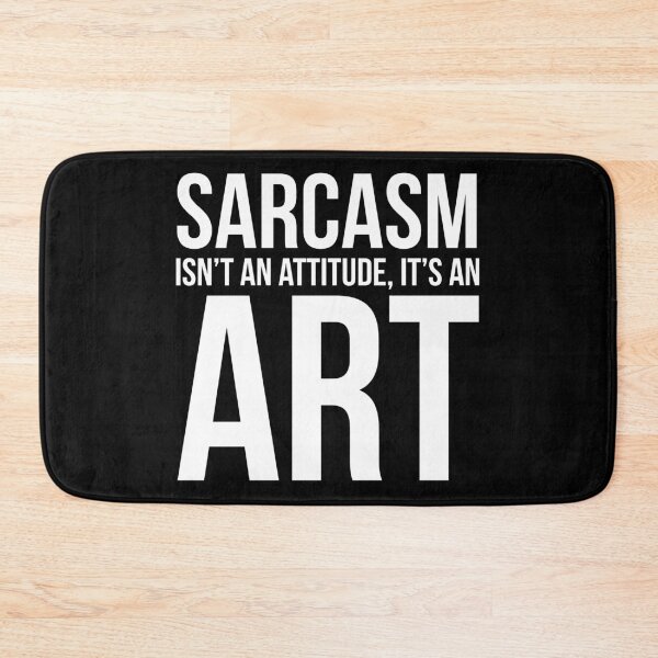 Item preview, Sarcasm Isn't an Attitude, It's an Art designed and sold by evokearo.