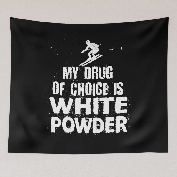 Item preview, Ski My drug of choice is white powder - Ski Love designed and sold by maddinstgt.