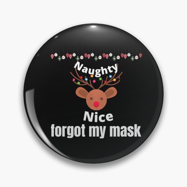 Item preview,   Naughty Nice Forgot My Mask designed and sold by Bubblegirl17.