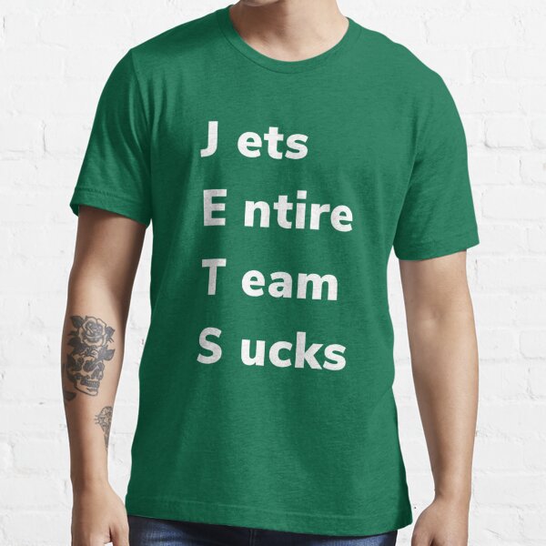 Jets Entire Team Sucks Essential T-Shirt for Sale by mrooney7