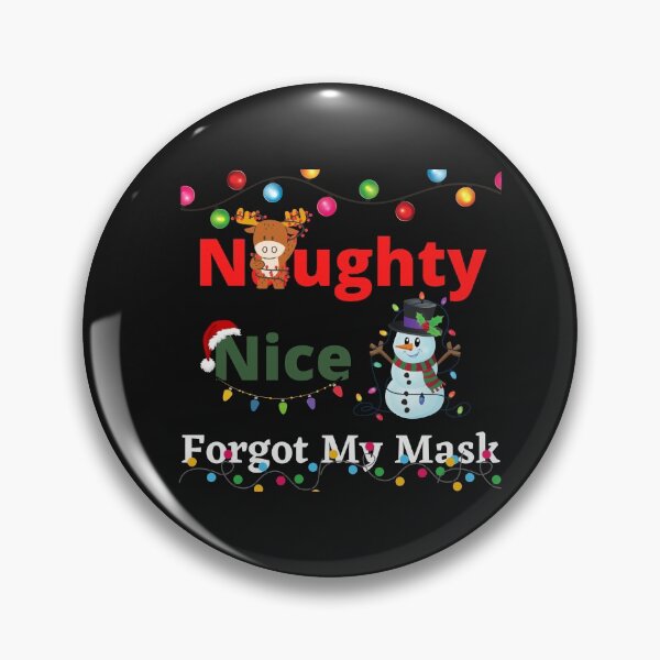 Item preview,   Naughty Nice Forgot My Mask designed and sold by Bubblegirl17.