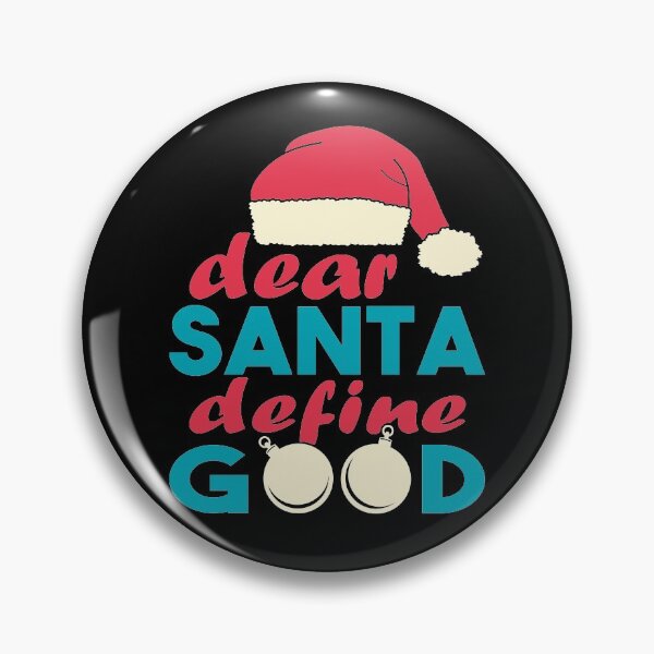 Item preview, DEAR SANTA DEFINE GOOD designed and sold by Dwarf-Monkey.