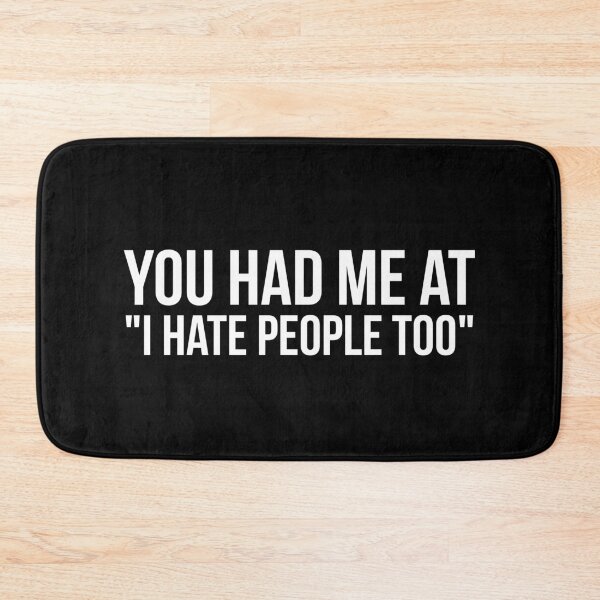 Item preview, You Had Me At I Hate People Too designed and sold by evokearo.