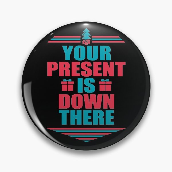 Item preview, YOUR PRESENT IS DOWN THERE designed and sold by Dwarf-Monkey.