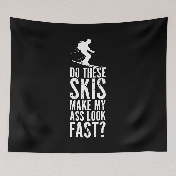 Item preview, SKI Lustig Do these skis make my ass look fast designed and sold by maddinstgt.
