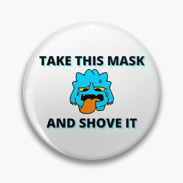 Item preview, Take This Mask and Shove It designed and sold by RGRamsey.