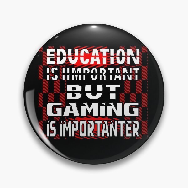 Item preview,  EDUCATION IS IMPORTANT BUT GAMING IS IMPORTANTER designed and sold by Ralek.