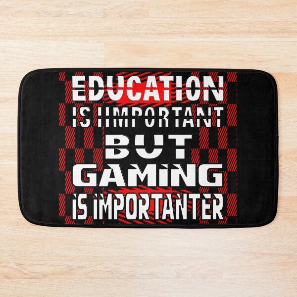 Item preview,  EDUCATION IS IMPORTANT BUT GAMING IS IMPORTANTER designed and sold by Ralek.