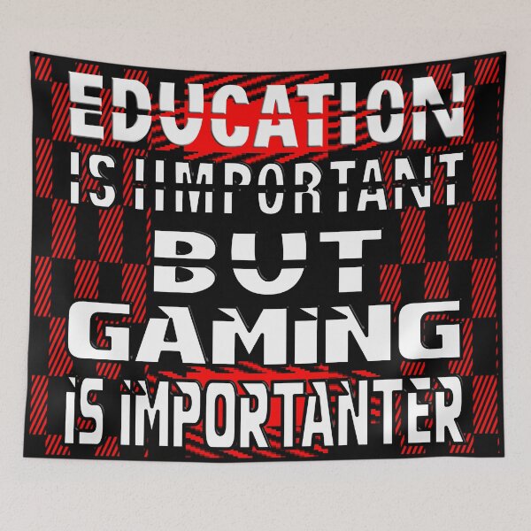 Item preview,  EDUCATION IS IMPORTANT BUT GAMING IS IMPORTANTER designed and sold by Ralek.